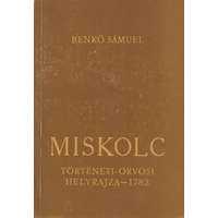 Herman Ottó Múzeum Miskolc történeti-orvosi helyrajza - 1782