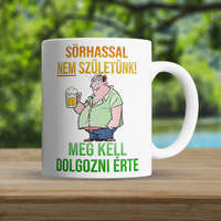Sörös vicces bögre - Sörhasért dolgozni kell