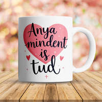 Feliratos bögre anyáknak - Anya mindent tud