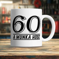 Szülinapi életkoros bögre - Munka hőse