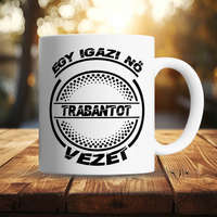 Trabantos bögre - Igazi nő Trabantot vezet