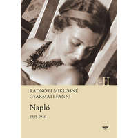 Radnóti Miklósné Gyarmati Fanni - Napló 1935-1946. I-II.