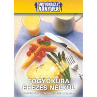 FOGYÓKÚRA ÉHEZÉS NÉLKÜL /FOGYÓKÚRÁS KÖNYVEK