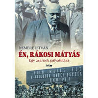Én, Rákosi Mátyás - Egy zsarnok pályafutása