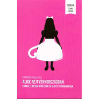Alice Rejtvényországban /Carrolli mesék nyolcvan év alatti gyermekeknek