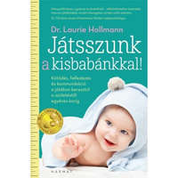 Játsszunk a kisbabánkkal! - Kötődés, felfedezés és kommunikáció a játékon keresztül a születéstől egyéves korig