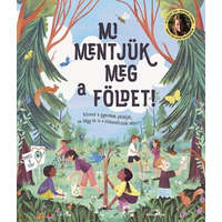 Mi mentjük meg a Földet! - Kövesd a gyerekek példáját és légy te is a klímaváltozás ellen!
