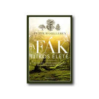 A fák titkos élete - Mit éreznek, hogyan kommunikálnak? Egy rejtett világ felfedezése