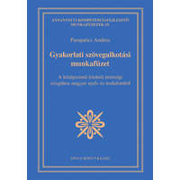 Gyakorlati szövegalkotási munkafüzet - A középszintű írásbeli érettségi vizsgához magyar nyelv és irodalomból