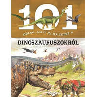 101 dolog, amit jó, ha tudsz a dinoszauruszokról