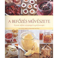 A befőzés művészete /Dzsemek, befőttek, savanyúságok és egyéb finomságok