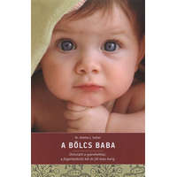 A bölcs baba /Útmutató a gyerekekhez, a fogantatástól két és fél éves korig