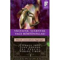Kulcslyuk Kiadó Vágyaink: Szárnyak vagy börtönfalak - illúziók, szenvedélyek, függőségek /Nyitott akadémia