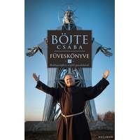 Helikon Kiadó Böjte Csaba füveskönyve 2. - Boldogsághoz segítő gondolatok
