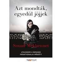 HVG Könyvek Azt mondták, egyedül jöjjek - Utazásom a dzsihád frontvonalai mögött