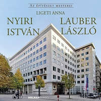 Holnap Kiadó Nyiri István - Lauber László - Az építészet mesterei