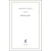 Medio Kiadói Kft Speak Easy - Óda a huszadik századhoz - Hamvas béla kiskönyvtár