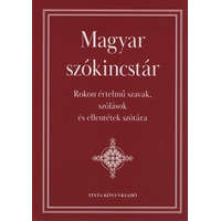 Tinta Kiadó Magyar szókincstár - Rokon értelmű szavak, szólások és ellentétek szótára