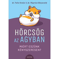 Corvina Kiadó Hörcsög az agyban - Miért eszünk kényszeresen?