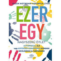 Akadémiai Kiadó Ezeregy nagyszerű ötlet autizmussal élő vagy Asperger-szindrómás gyerekek neveléséhez és tanításához