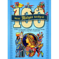 Alexandra Kiadó 100 mese Mátyás királyról (új kiadás)