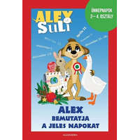 Alexandra Kiadó Alex Suli - Alex bemutatja a jeles napokat - Ünnepnapok 2-4. osztály