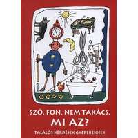 Móra Könyvkiadó Sző, fon, nem takács. Mi az? - Találós kérdések gyerekeknek