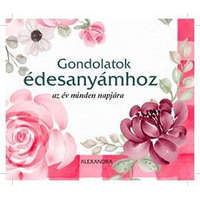 Alexandra Kiadó Gondolatok édesanyámhoz - Öröknaptár