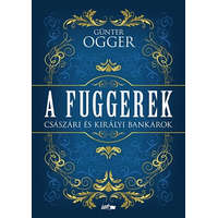 Lazi Kiadó A Fuggerek - Császári és királyi bankárok