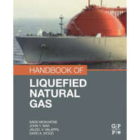 Handbook of Liquefied Natural Gas – Mokhatab,Saeid (Gas Processing Consultant,Canada),Mak,John Y. (Senior Fellow and Technical Director,Fluor,USA),Valappil,Jaleel V. (Jaleel V. Valappil is a senior engineering specialist with Bech