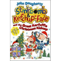  Stinkbomb and Ketchup-Face and the Great Kerfuffle Christmas Kidnap – John Dougherty
