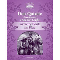  Classic Tales Second Edition: Level 4: Don Quixote: Adventures of a Spanish Knight Activity Book and Play – Rachel Bladon
