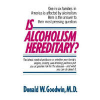  Is Alcoholism Hereditary? – Goodwin,Distinguished University Professor Donald W,M.D. (University of Kansas University of Kansas School of Medicine University of Kansas Universi