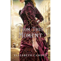 From This Moment – Elizabeth Camden