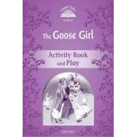  Classic Tales Second Edition: Level 4: The Goose Girl Activity Book & Play – collegium