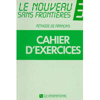  LE NOUVEAU SANS FRONTIÉRES 3 CAHIER D'ÉXERCICES – Jean-Marie Cridlig,Jacky Girardet