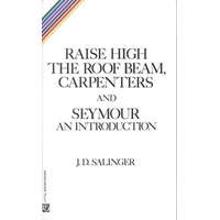  Raise High the Room Beam, Carpenters – Jerome David Salinger