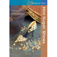  Twenty to Make: Mini Sugar Shoes – Frances McNaughton