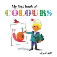  My First Book of Colours – Alain Gree