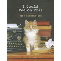  I Could Pee on This: And Other Poems by Cats – Francesco Marciuliano