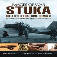  Stuka: Hitler's Lethal Dive Bomber (Images of War Series) – Alistair Smith