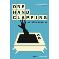  One Hand Clapping – Anthony Burgess
