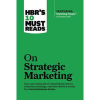 HBR's 10 Must Reads on Strategic Marketing (with featured article "Marketing Myopia," by Theodore Levitt) – Clayton M. Christensen,Theordore Levitt,Philip Kotler,Fred Reichheld