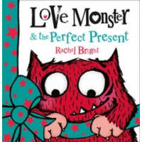 Love Monster and the Perfect Present – Rachel Bright