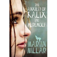  Anxiety of Kalix the Werewolf – Martin Millar