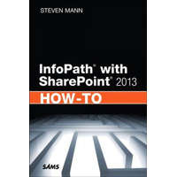 InfoPath with SharePoint 2013 How-To – Steven Mann