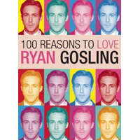  100 Reasons To Love Ryan Gosling – Joanna Benecke