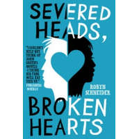  Severed Heads, Broken Hearts – Robyn Schneider