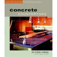 Concrete Countertops - Designs, Forms and Finishes for the New Kitchen and Bath – Fu-Tung Cheng