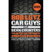  Car Guys Vs. Bean Counters – Bob Lutz